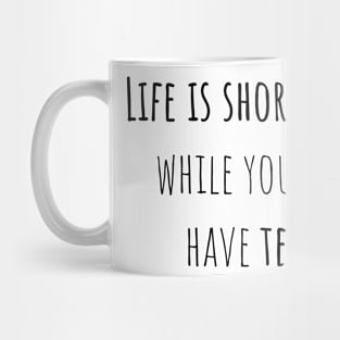 Life is short - Saying - Funny Mug